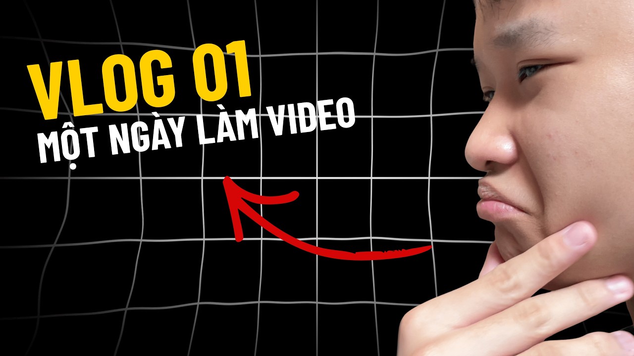 Vlog 01 | MỘT NGÀY LÀM VIDEO