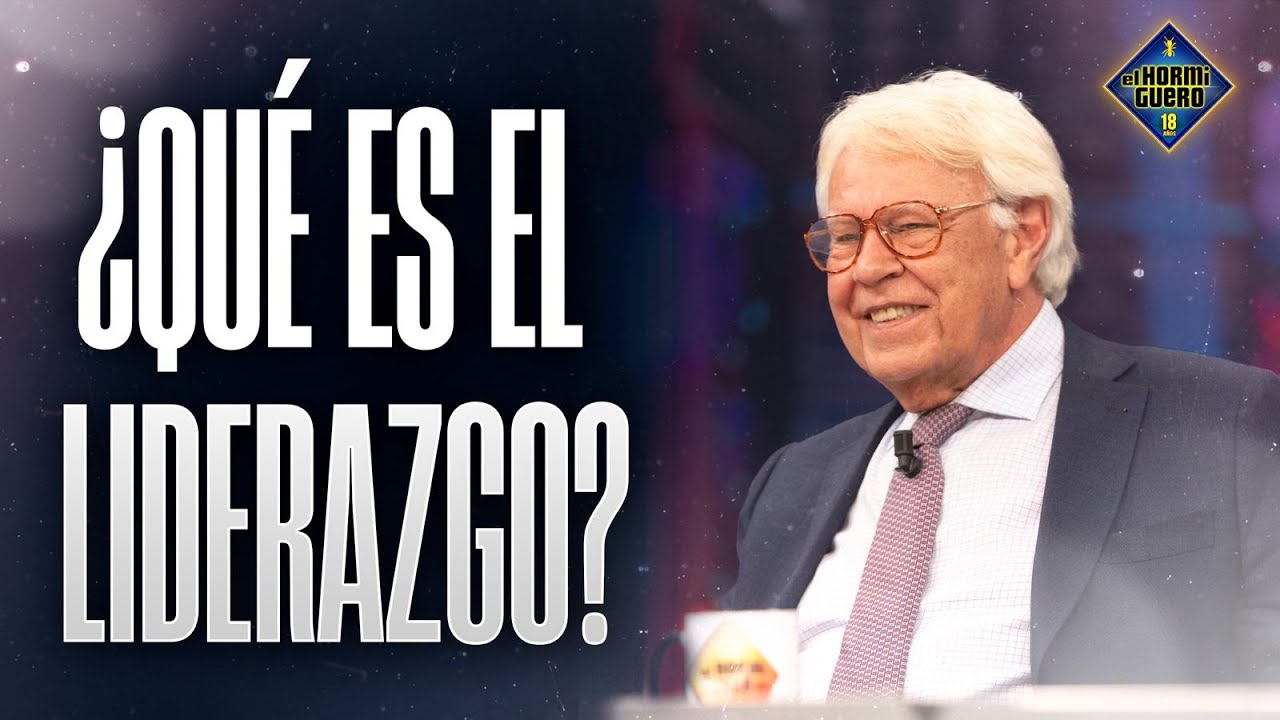 Las claves del liderazgo según Felipe González - El Hormiguero