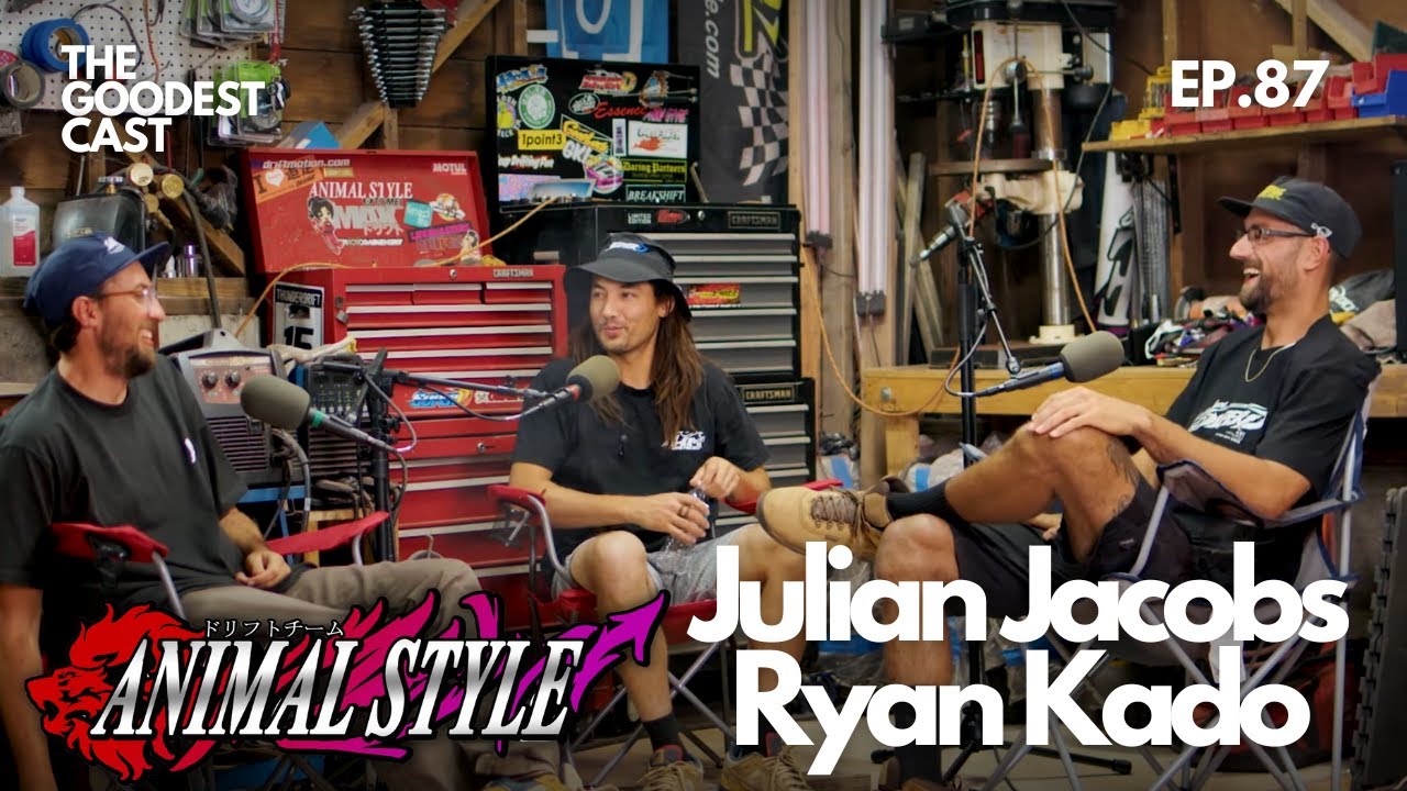 Drift Team Animal Style History with Ryan Kado & Julian Jacobs | Goodest Cast EP. 87