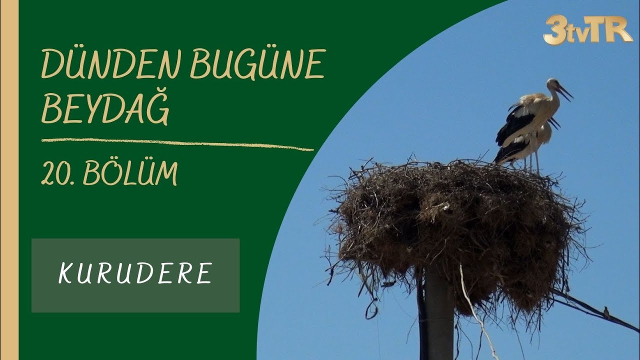 #BELGESEL DÜNDEN BUGÜNE BEYDAĞ 20. BÖLÜM (KURUDERE)