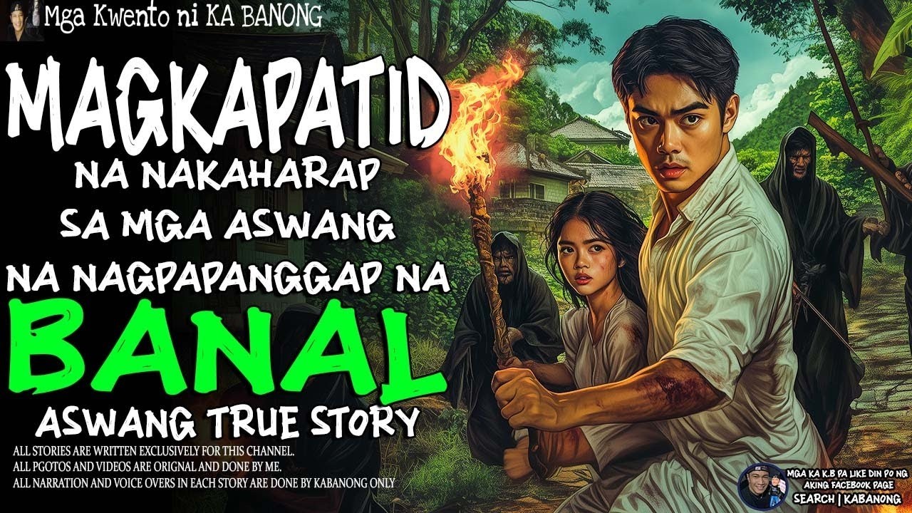 MAGKAPATID NA NAKAHARAP SA MGA ASWANG NA NAGPAPANGGAP NA BANAL   Kwentong Aswang   True Story