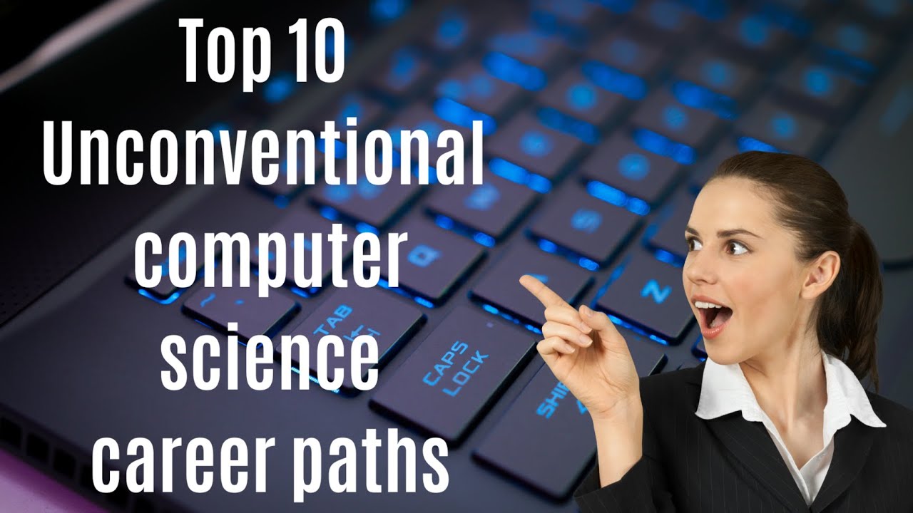 Top 10 Unconventional computer science career paths | computer science students jobs Beyond the Code