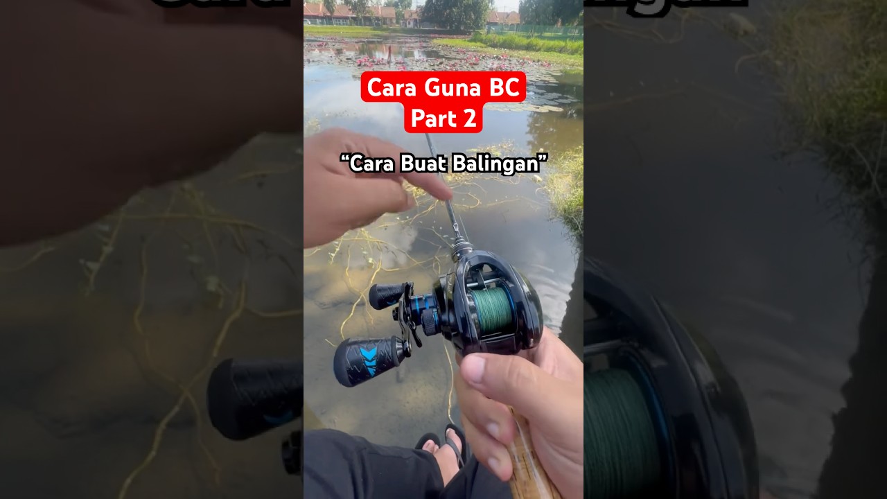 Cara guna BaitCasting atau Bc | Part 2 episod 1 (cara buat balingan bc)