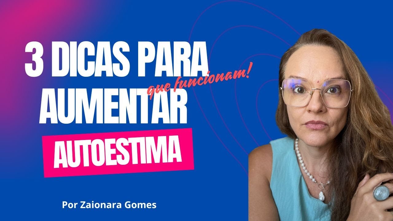 Três dicas para Aumentar a Autoestima (que funcionam mesmo!)