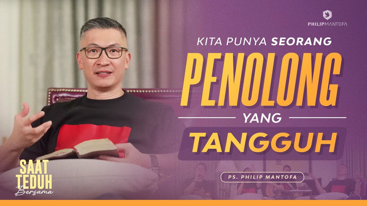 Saat Teduh Bersama - KITA PUNYA SEORANG PENOLONG YANG TANGGUH | 16 Nov 22 (Official Philip Mantofa)