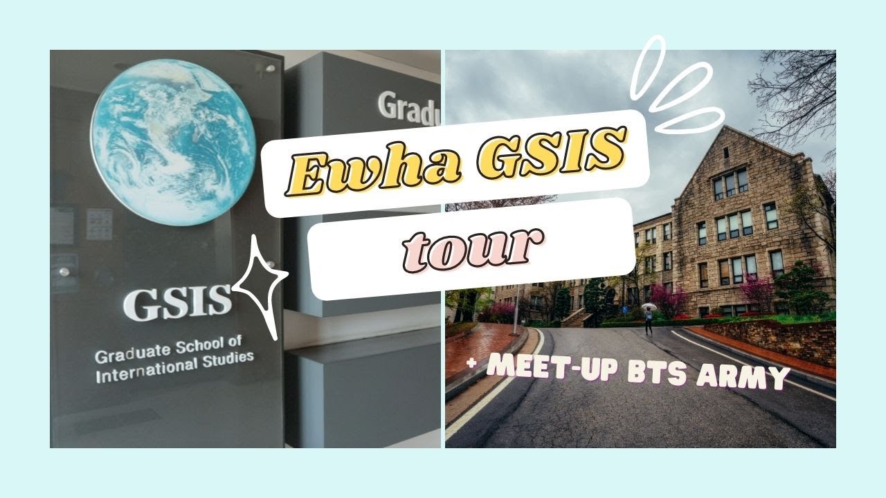 [CC] TOUR KAMPUS S2 DI KOREA (Ewha Womans University GSIS) + MEET-UP BTS ARMY, BTS SEOUL TOUR