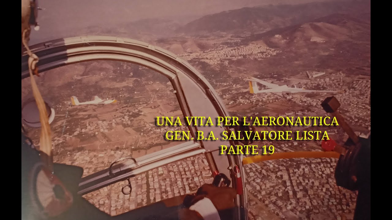 GEN. B.A. SALVATORE LISTA - Ritorno al  volo a vela -  video 19 di 36