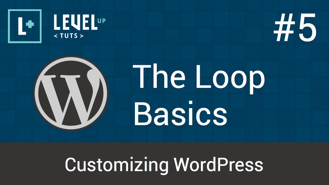 Customizing WordPress #5 - The Loop Basics