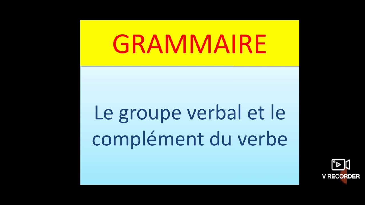 le groupe verbal et le complément du verbe