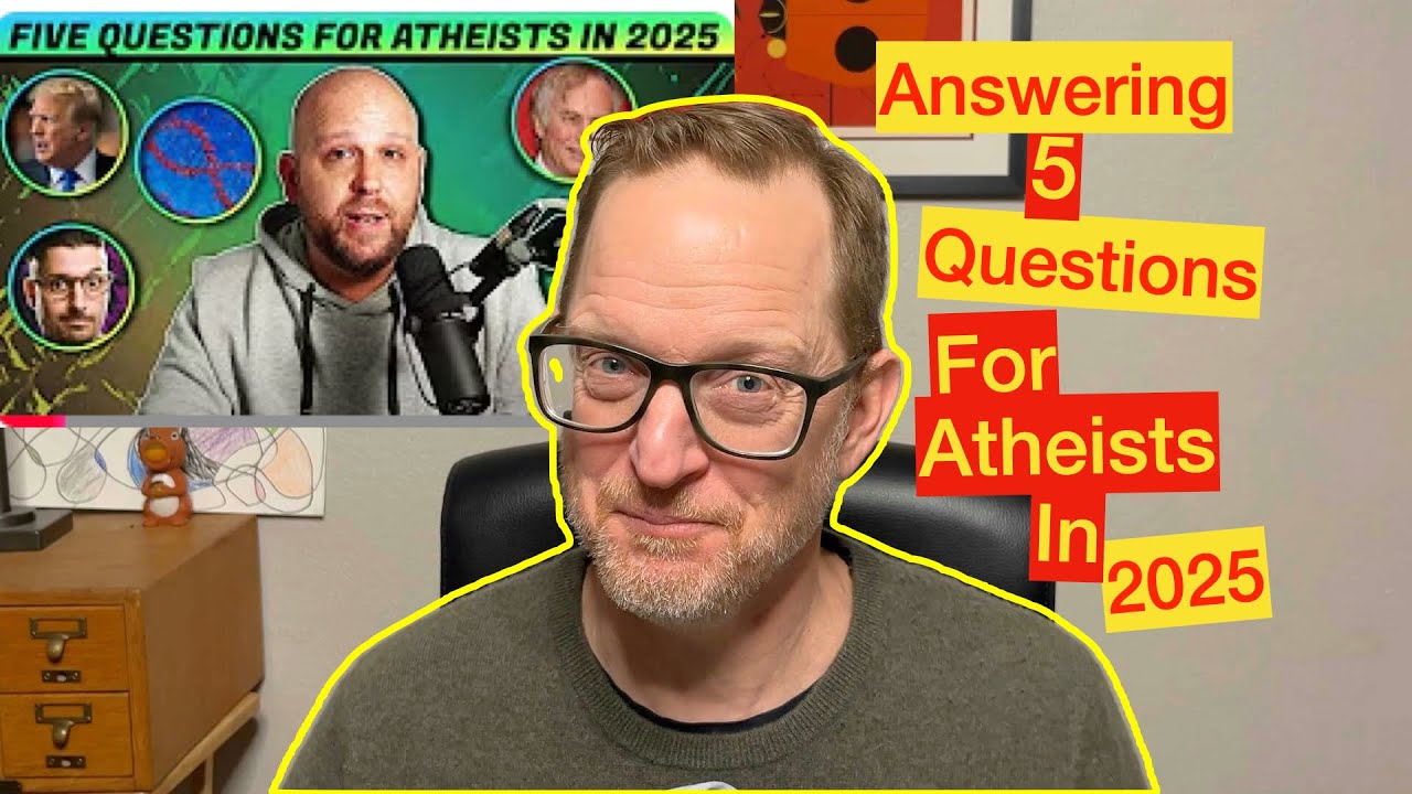 Let's Answer 5 Questions For Atheists in 2025 from @BraxtonHunter .