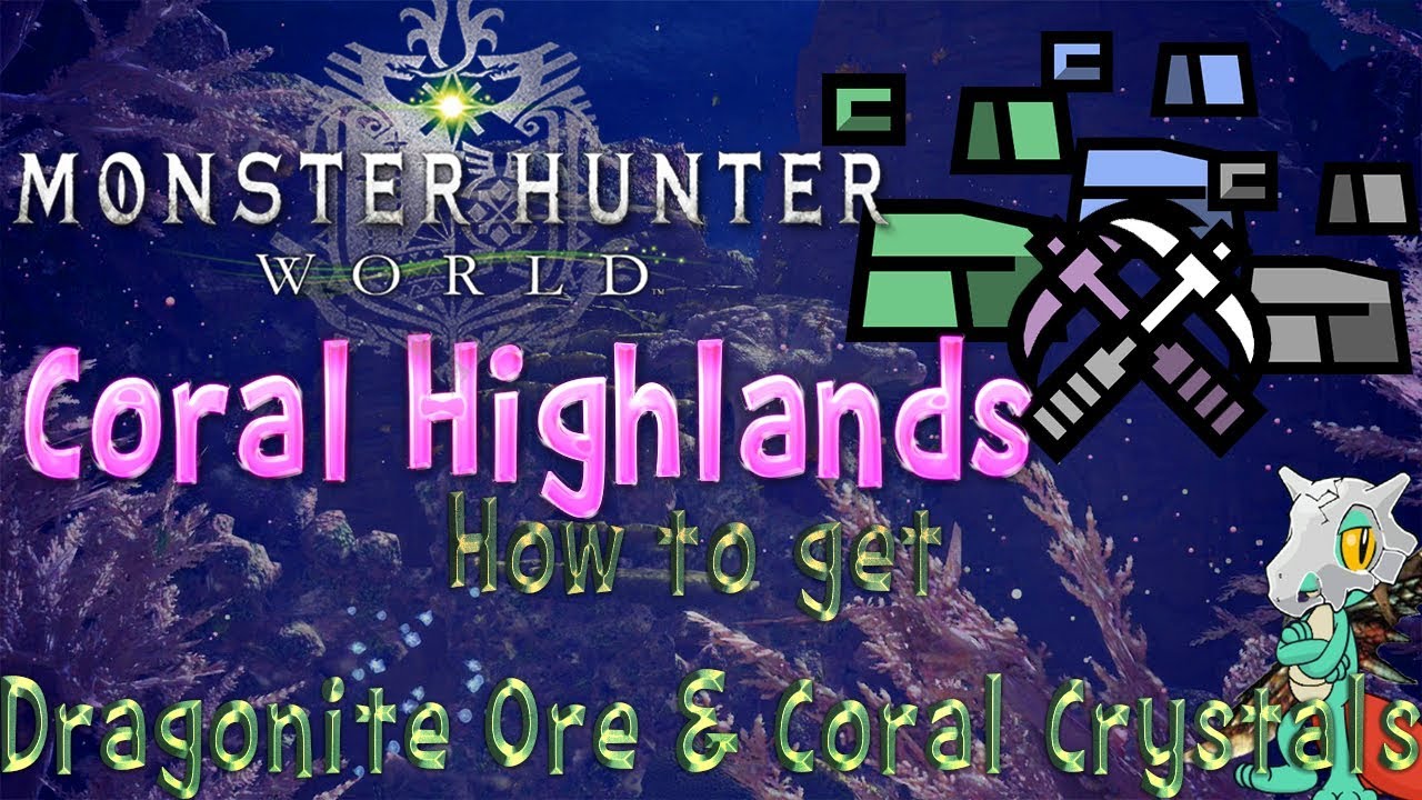 Monster Hunter World: Coral Highlands - Mining Guide! (How To Get Dragonite Ore and Coral Crystals)