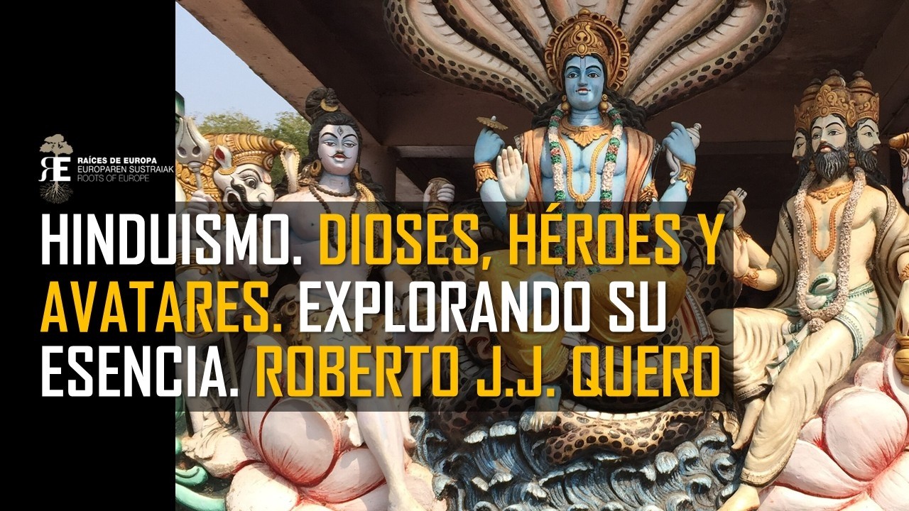 EL HINDUISMO. DIOSES, HÉROES Y AVATARES. El panteón hindú. ROBERTO J.J. QUERO