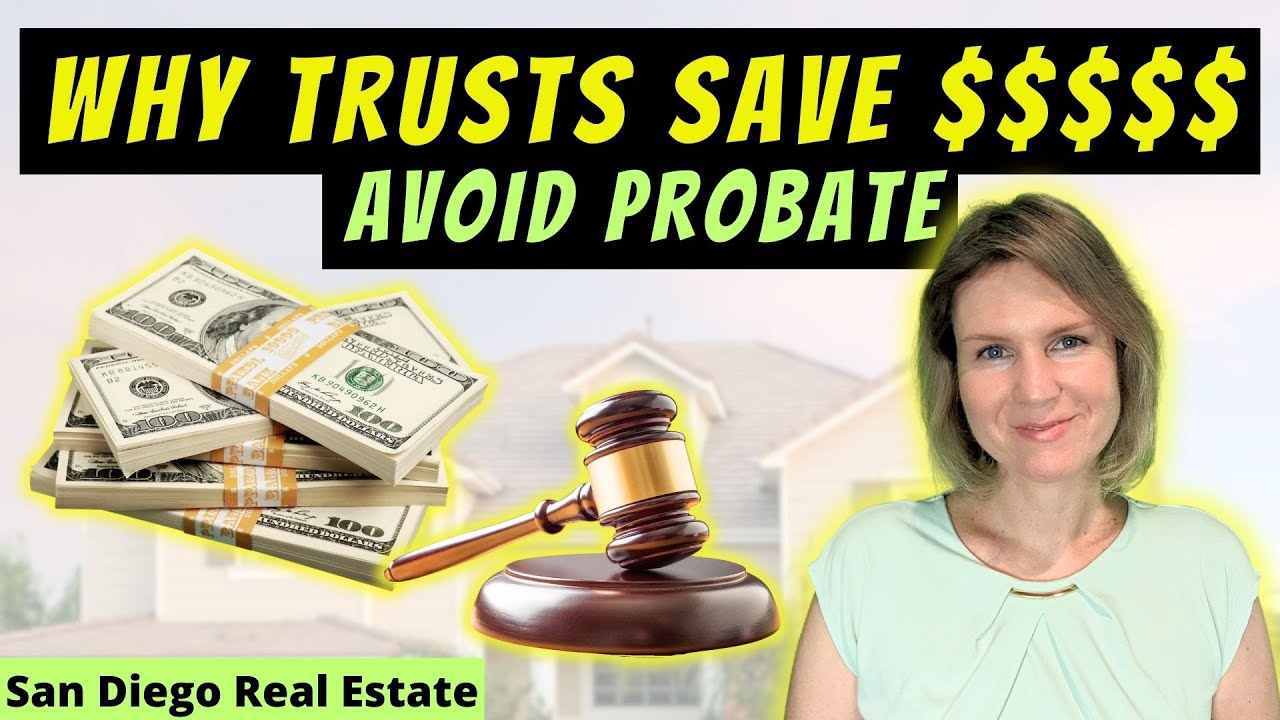 Why Trusts Save Money - Avoid Probate - San Diego Real Estate in Probate