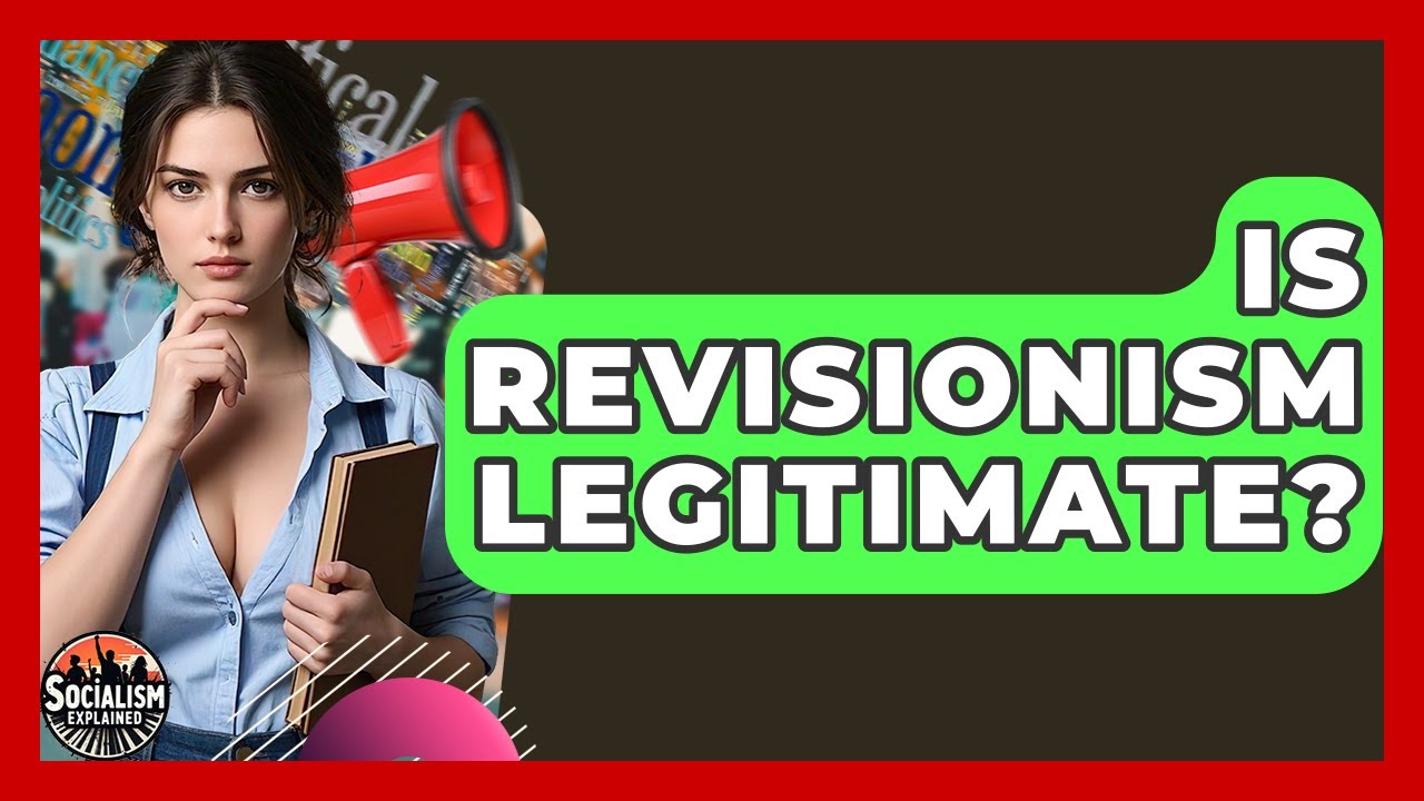 Is Revisionism Legitimate? | Socialism Explained