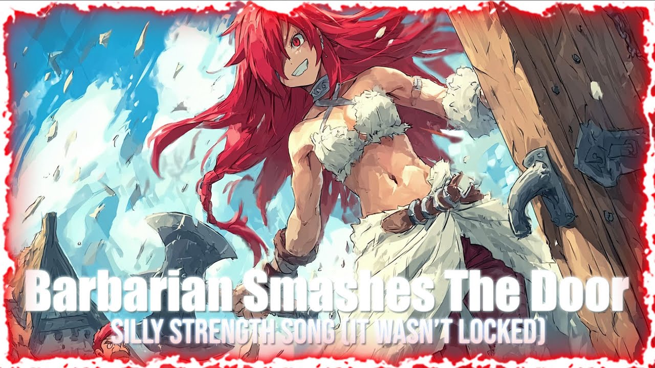 Barbarian Breaks the Door – Silly Strength Song