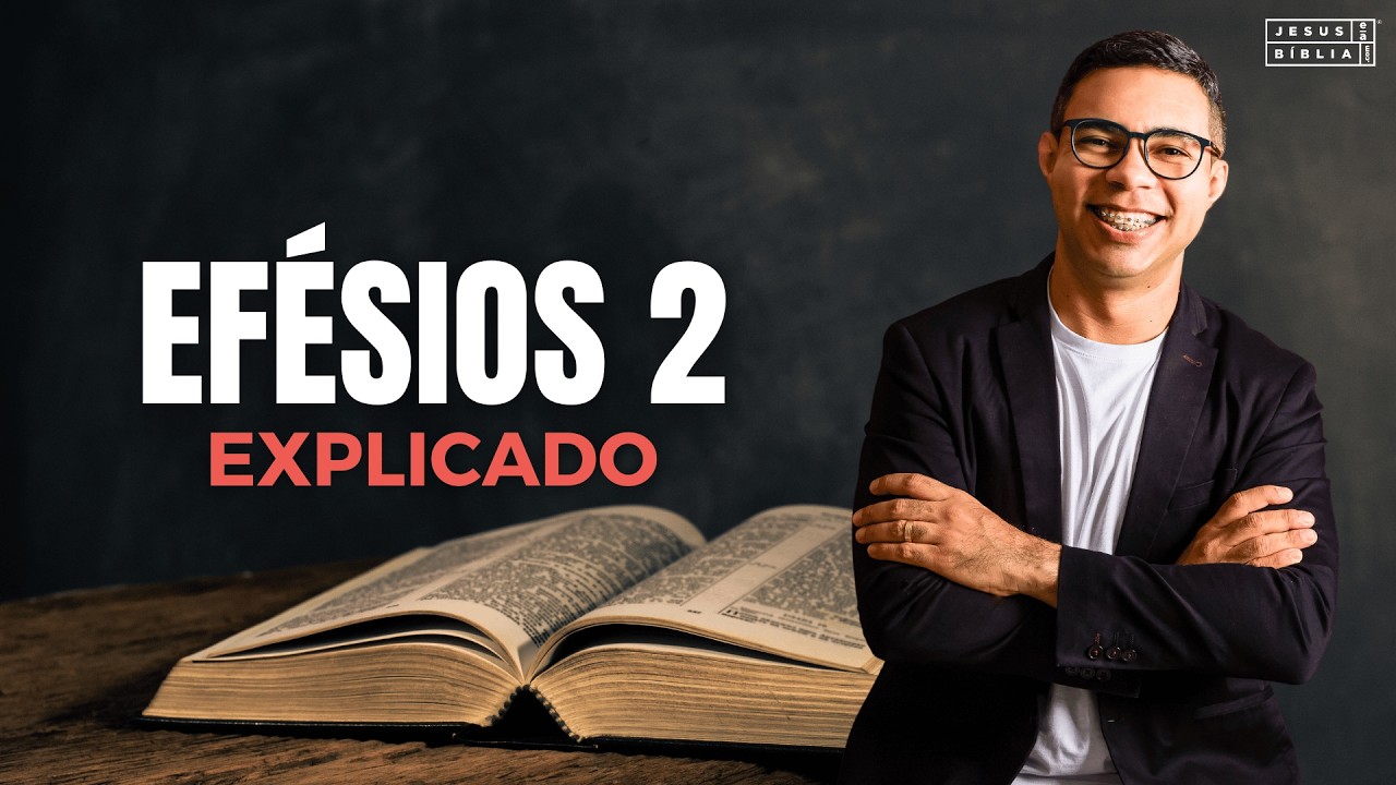 Ef&eacute;sios 2 Estudo: MEMBROS DA FAM&Iacute;LIA DE DEUS (B&iacute;blia Explicada)