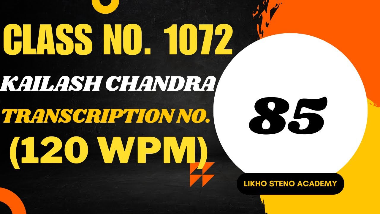 SSC/DSSSB/ESIC/RAILWAYS | K.C. Transcription No. 85 @ 120wpm | Likho Steno Academy | Class 1072 |