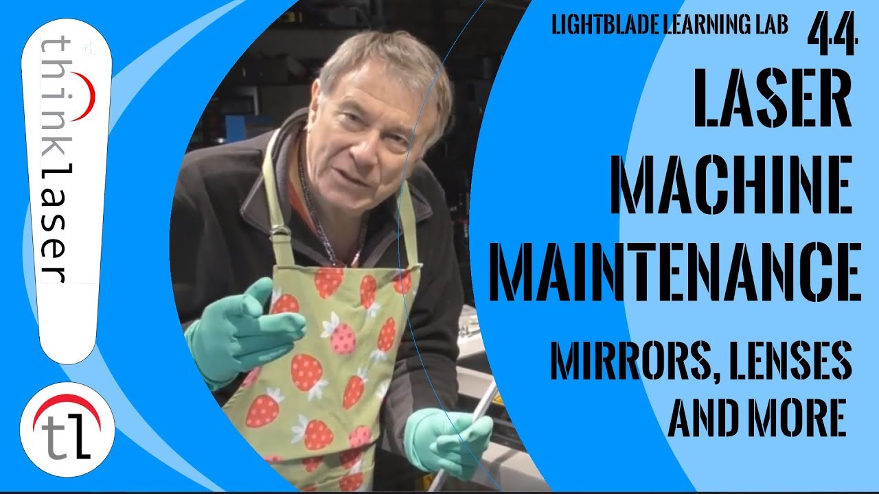 Laser Machine Maintenance: Mirrors, Lenses & More (2018)