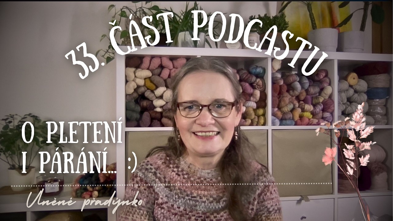 33. část podcastu - o pletení i párání, nákupech, LOSOVÁNÍ  💖