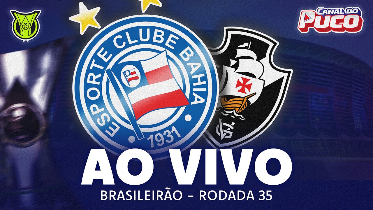 🚨JOGO AO VIVO🚨BAHIA X VASCO 35&ordf; RODADA - BRASILEIR&Atilde;O 2025