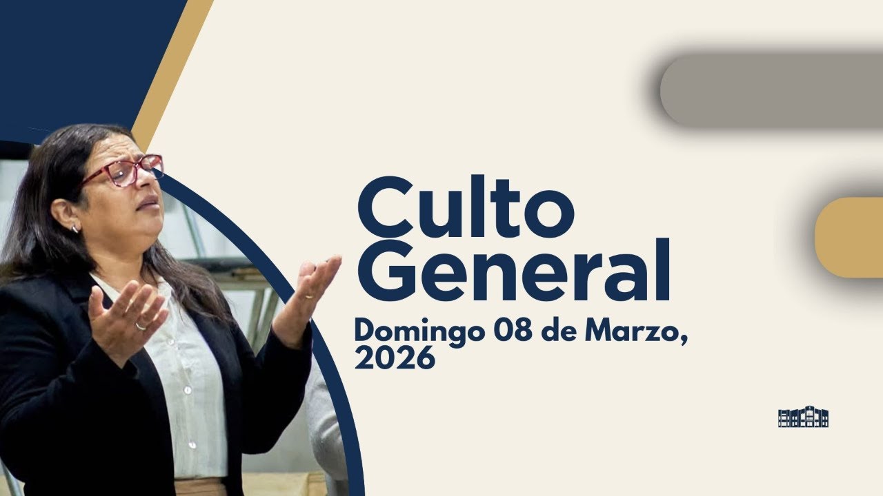 Culto general | Domingo 08 de Marzo, 2026
