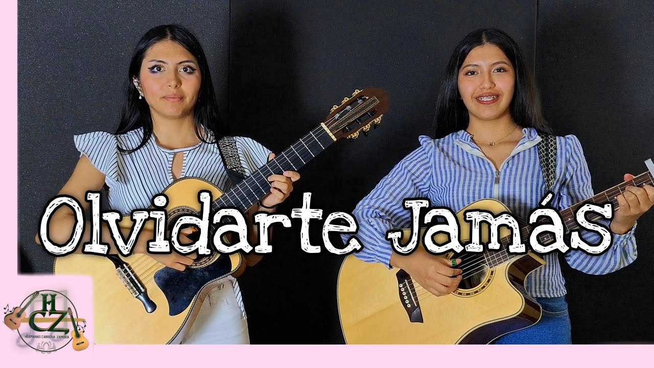 OLVIDARTE JAMÁS - Bolero - Hnas Cabrera Zamora