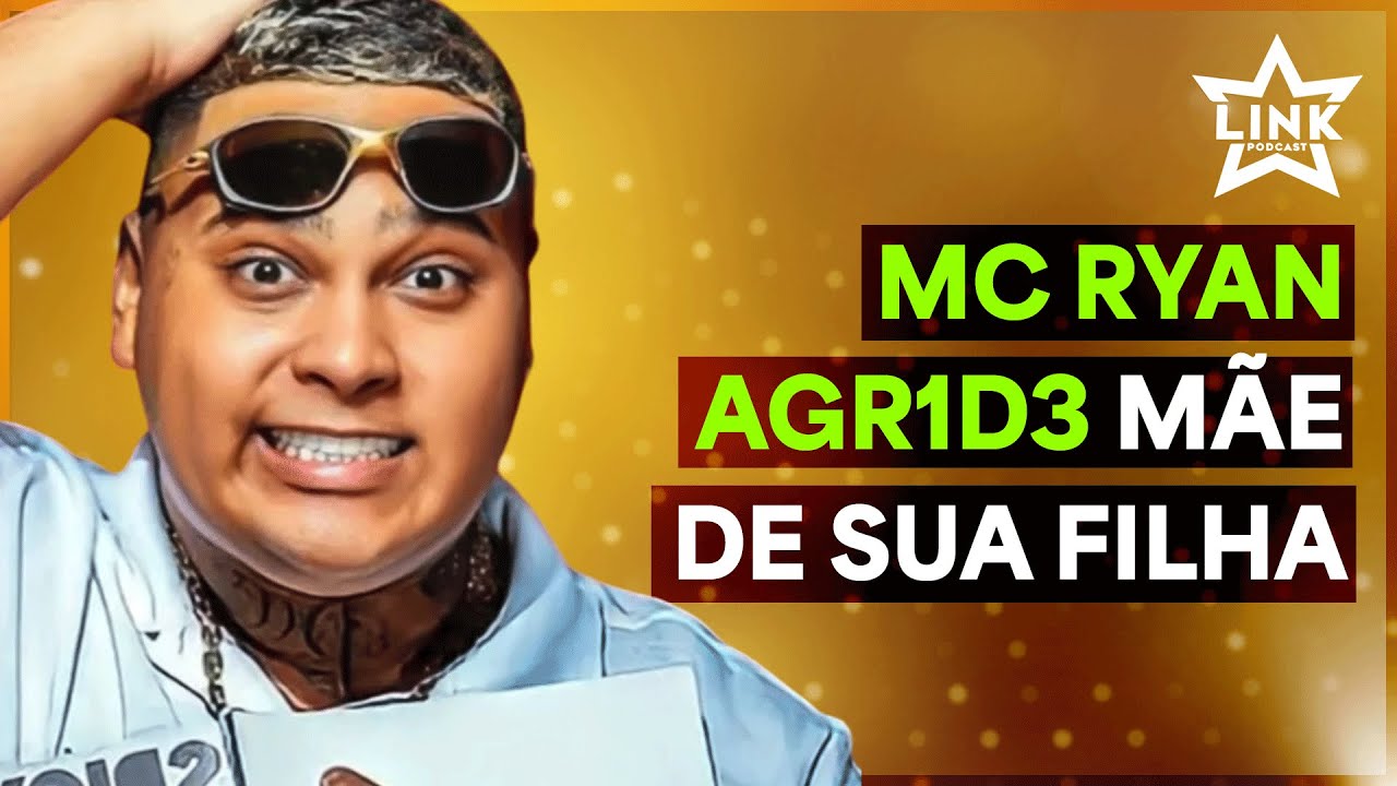 🔵 URGENTE: MC RYAN FOI FLAGRADO AGR3D1ND0 MÃE DE SUA FILHA; EX SE PRONUNCIA! | LINK PODCAST