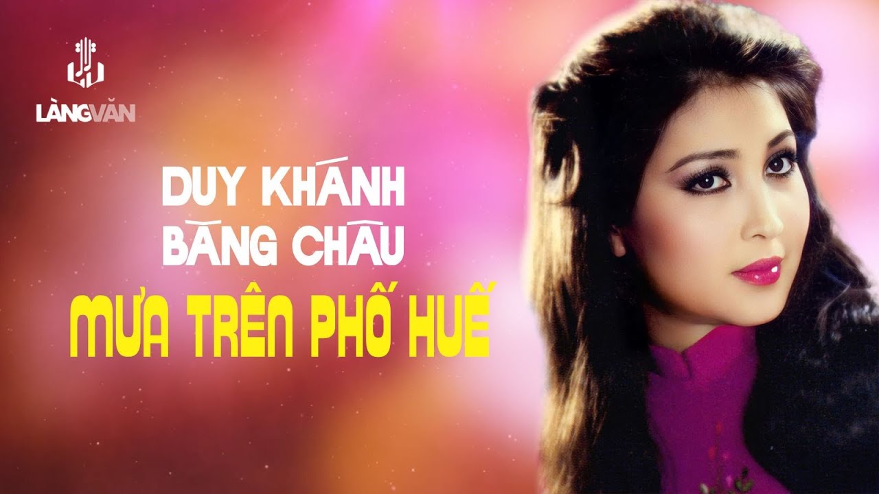 Mưa Tr&ecirc;n Phố Huế (Tuyển Tập) | Băng Ch&acirc;u, Duy Kh&aacute;nh | T&igrave;nh Ca Nhạc V&agrave;ng