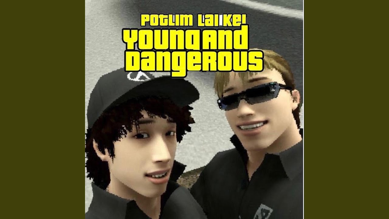 Young and Dangerous (feat. Potlim)