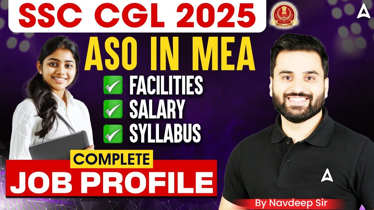 SSC CGL 2025 | ASO IN MEA | COMPLETE JOB PROFILE | POSTING, FACILITIES, LIFESTYLE POWER, SALARY