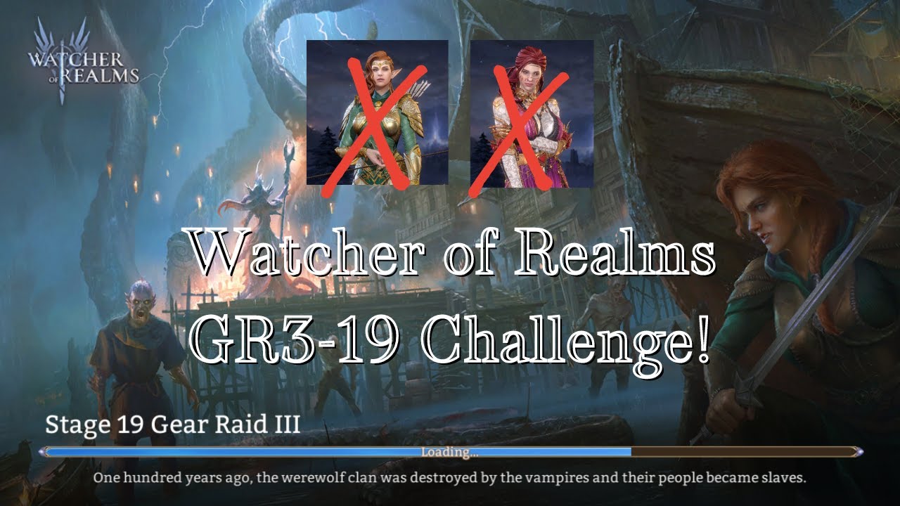 Watcher of Realms - Gear Raid 3-19, no Idril, no Dolores!