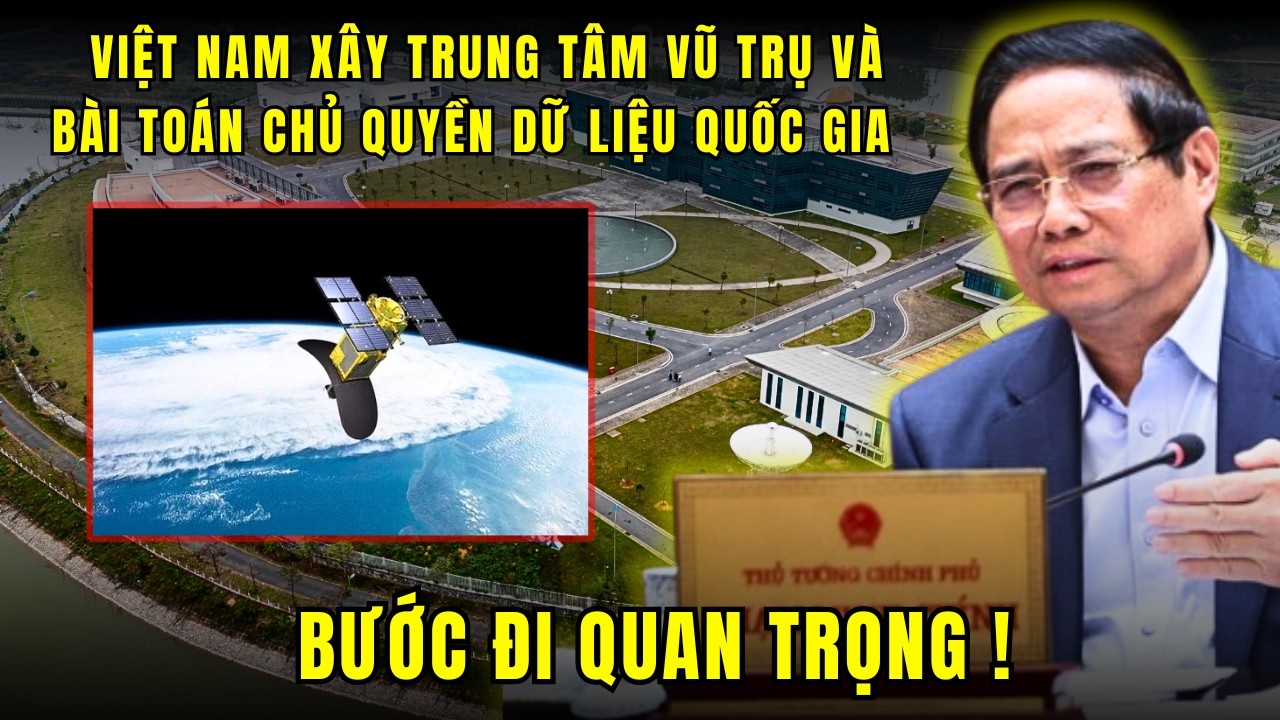 Việt Nam xây Trung tâm Vũ trụ - Bước ngoặt âm thầm hay cú nhảy chiến lược ?