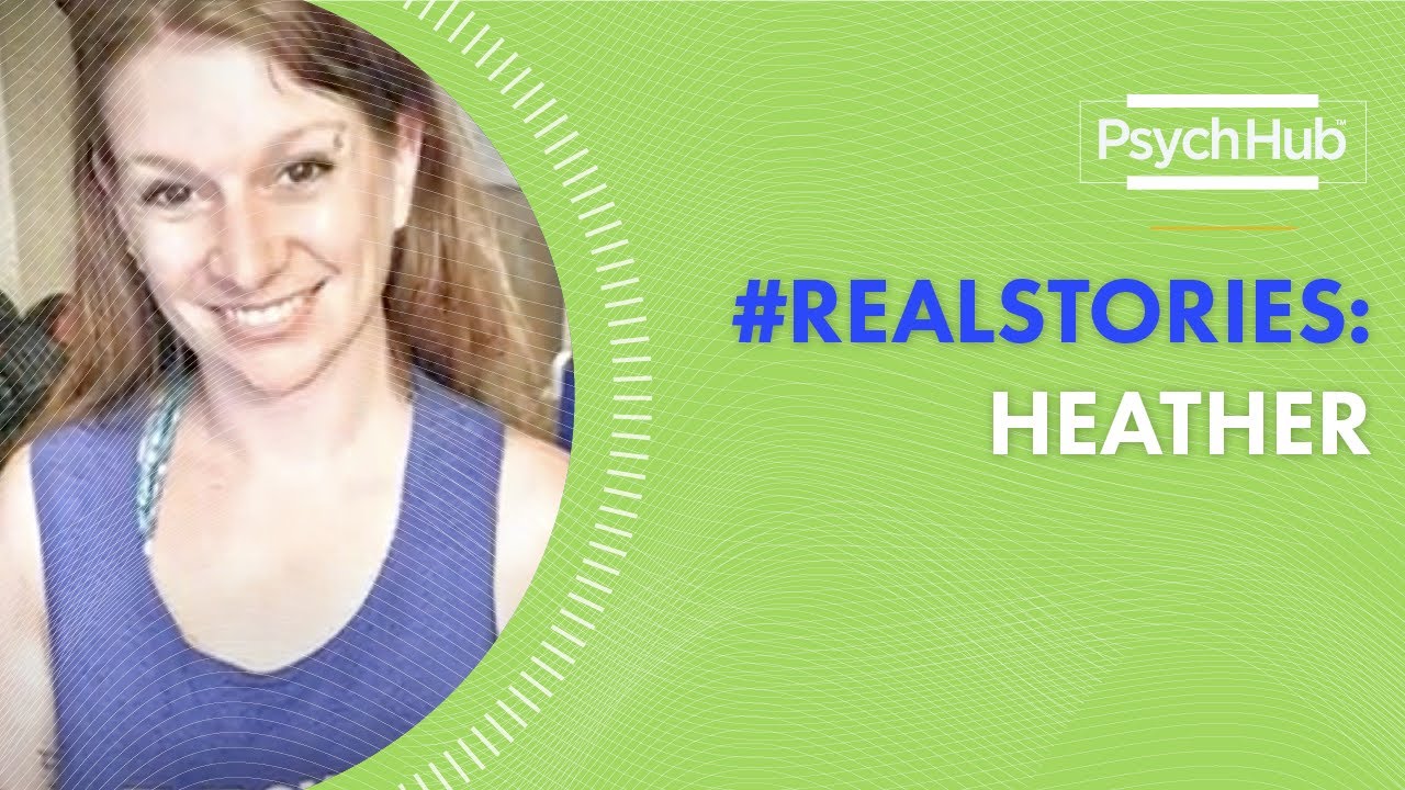 #RealStories: Heather | Psych Hub