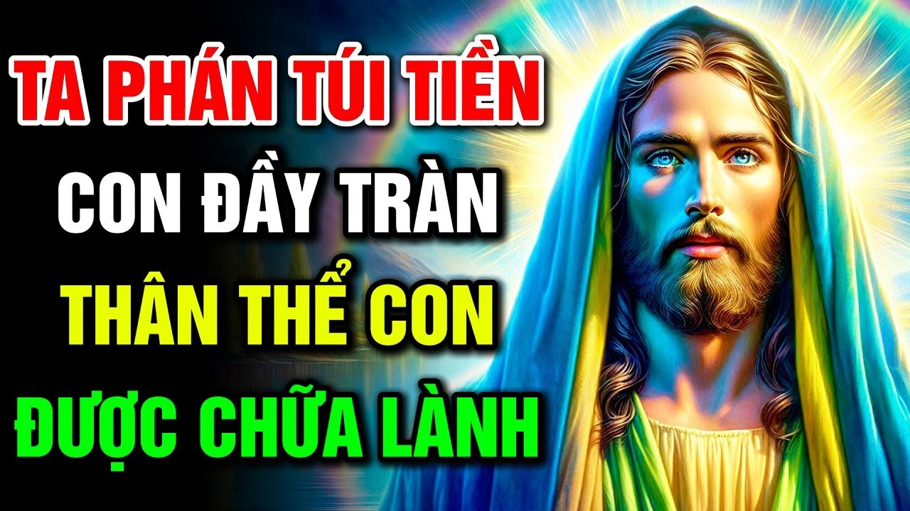🔴 TA PHÁN TÚI TIỀN CON ĐẦY TRÀN – THÂN THỂ CON ĐƯỢC CHỮA LÀNH | Lời Chúa Hôm Nay