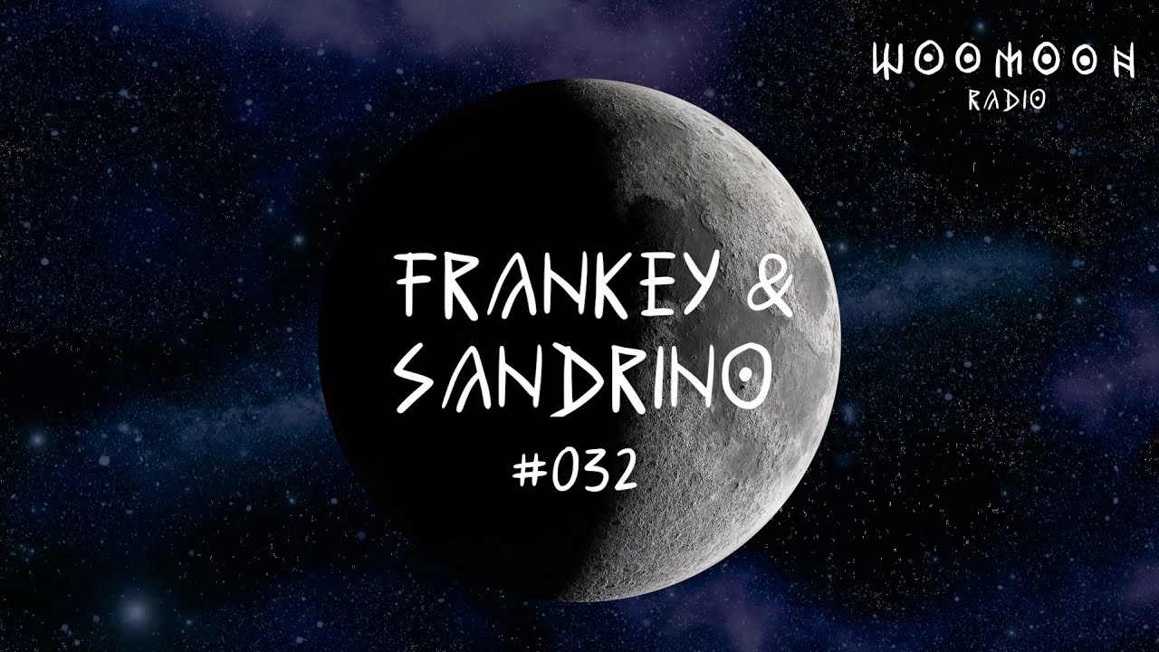 Frankey & Sandrino | Woomoon Radio #032