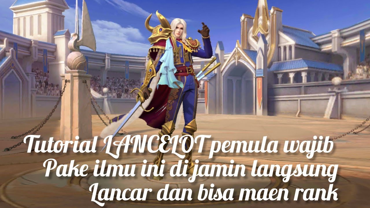 Belajar LANCELOT pemula wajib menggunakan ini tutorial nya pemula pasti lancar 
