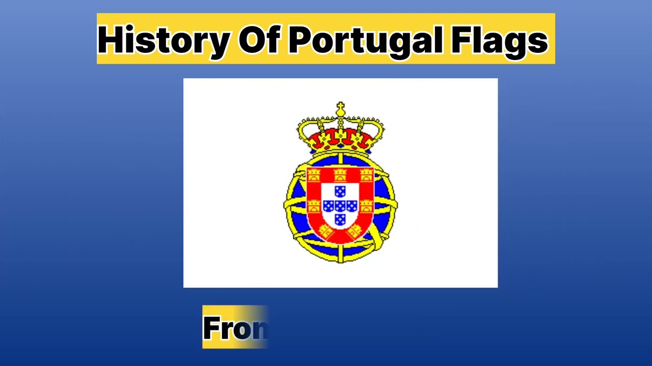 Flag of the world | History of the Portugal Flags | Evolution Of Portugal Flags
