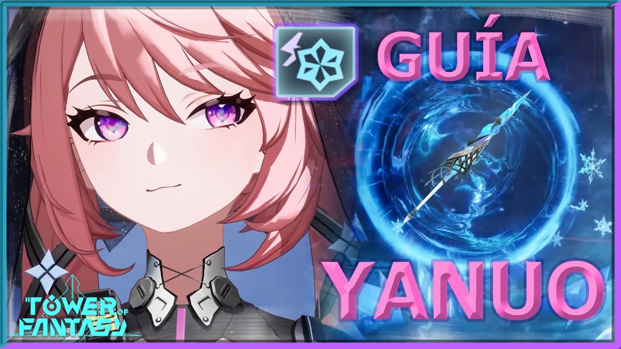 ❄️YANUO❄️ Guía de Habilidades, Funcionamiento & Combos🔝 | Tower of Fantasy