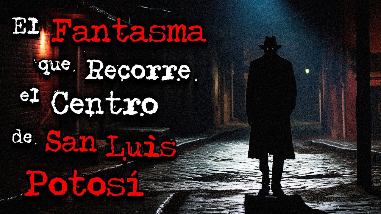 EL FANTASMA QUE SE APARECE EN EL CENTRO DE SAN LUIS POTOSÍ: EL GALLO MALDONADO | VOCES MUERTAS