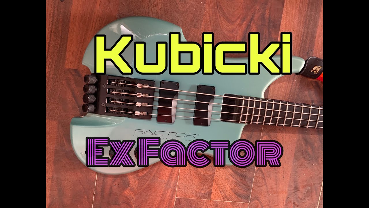 KUBICKI EX FACTOR BASS 90´S