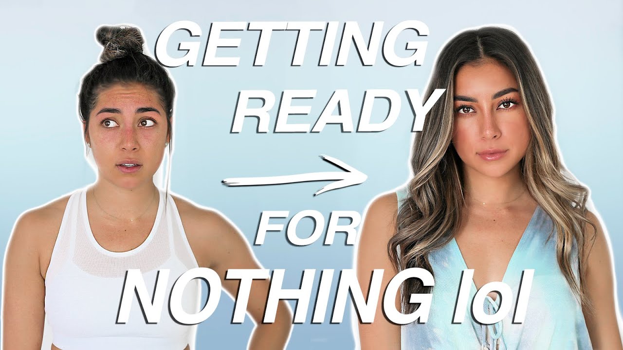Getting ready for absolutely NOTHING | Quarantine Get Ready With Me