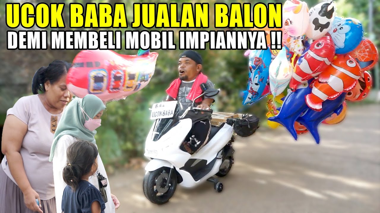 AGAR KEBELI MOBIL IMPIAN, UCOK BABA ALIH PROFESI BERJUALAN BALON PAKAI MOTOR BARU NYA !!