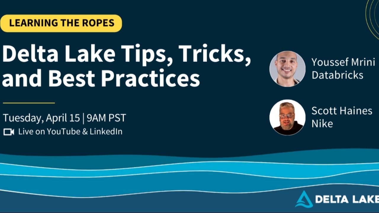 Delta Lake Tips, Tricks, and Best Practices