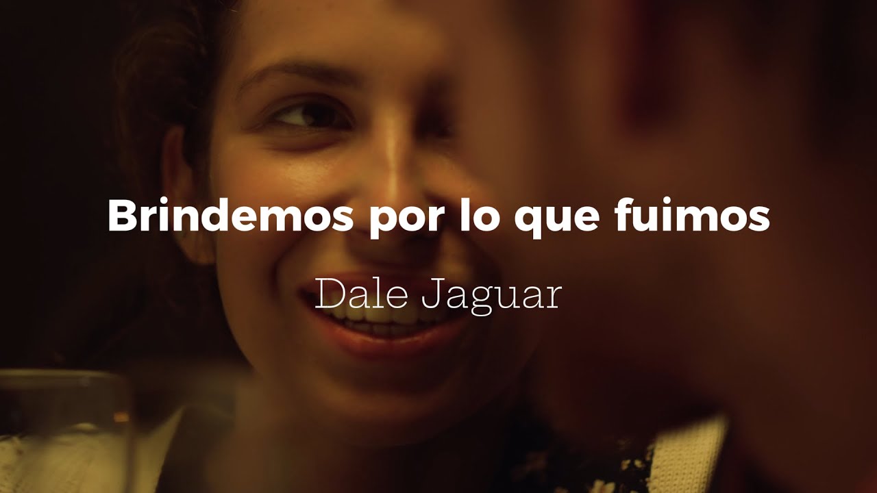 BRINDEMOS POR LO QUE FUIMOS - Dale Jaguar