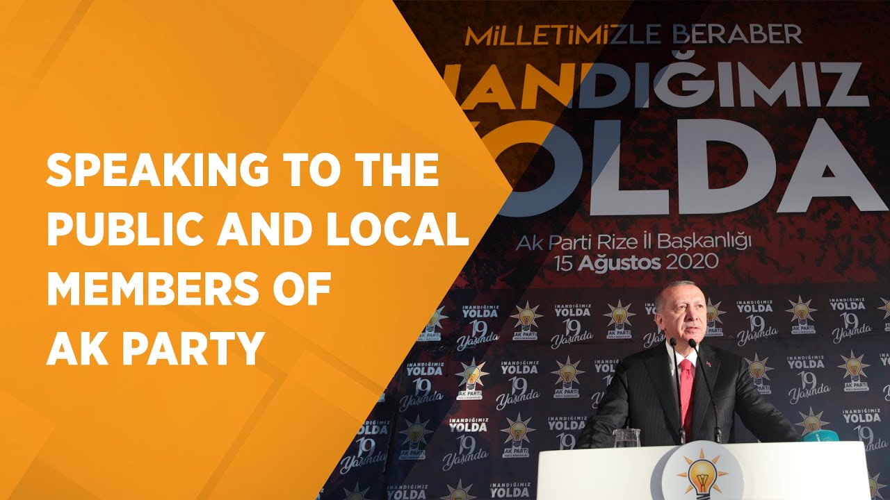 President Erdoğan spoke at the public and local members of his ruling Justice and Development Party