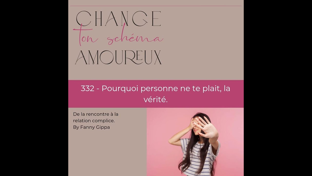 Épisode 332 - Pourquoi personne ne te plait, la vérité.