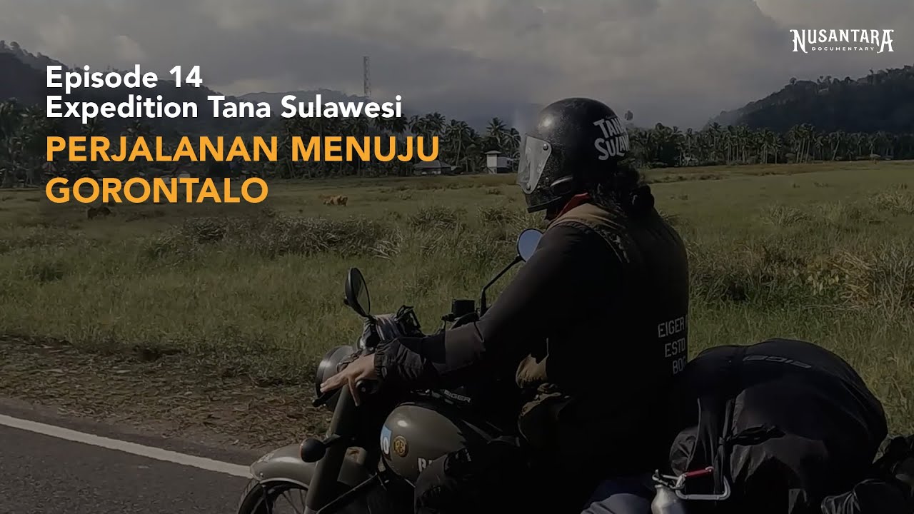 EXPEDITION TANA SULAWESI EPS 14 PERJALANAN MENUJU GORONTALO