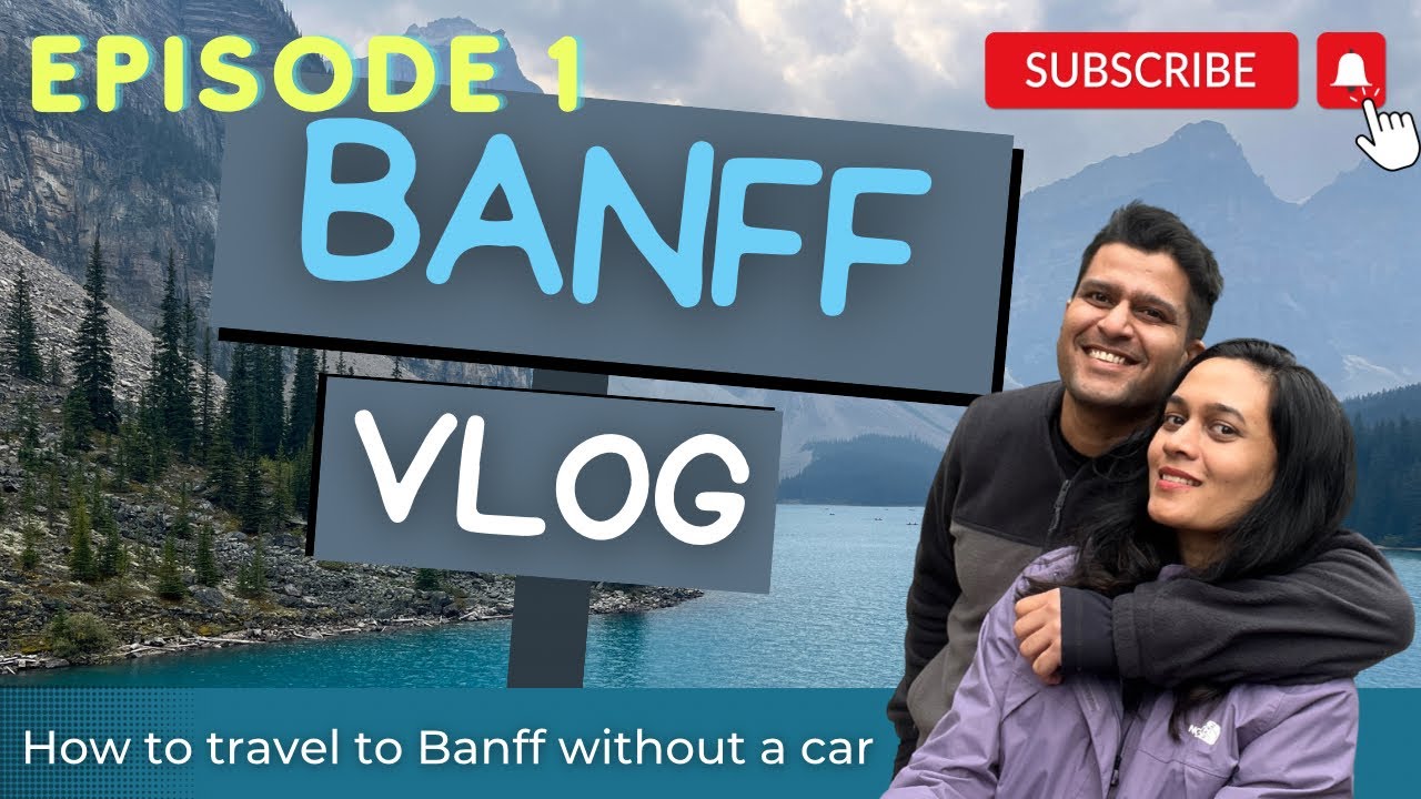 TORONTO TO CALGARY TO BANFF WITHOUT A *CAR*
