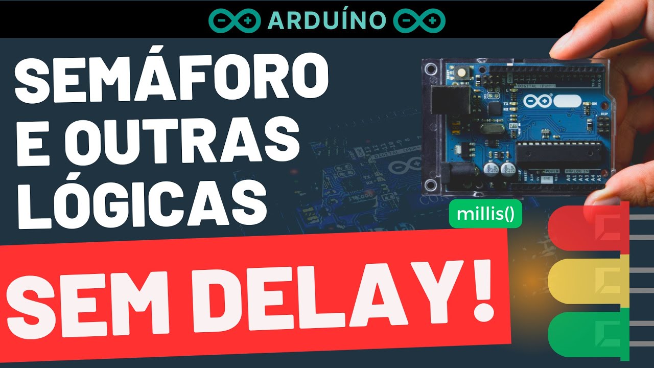 ARDUÍNO - SEMÁFORO E OUTRAS LÓGICAS SEM DELAY!