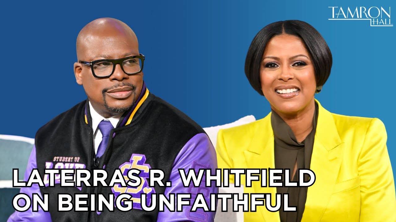Laterras R. Whitfield On Saying He Was Unfaithful Instead of Cheating